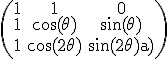 3$\rm \(\array{1&1&0\\1&\cos(\theta)&\sin(\theta)\\1&\cos(2\theta)&\sin(2\theta)\)